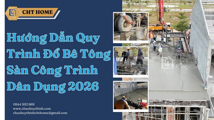 Hướng Dẫn Quy Trình Đổ Bê Tông Sàn Công Trình Dân Dụng 2026 (Kinh Nghiệm Thực Tế)